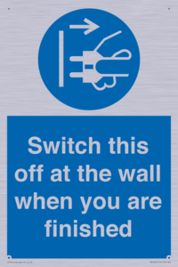 Switch this off at the wall when you are finished